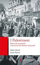 palestinesi. Storia di un popolo e dei suoi movimenti nazionali