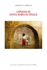 Ipogeo di Santa Maria in Stelle. Ediz. italiana e inglese