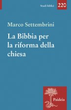 Bibbia per la riforma della chiesa. Indagini esegetiche e teologiche