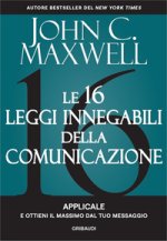 16 leggi innegabili della comunicazione. Applicale e ottieni il massimo dal tuo messaggio