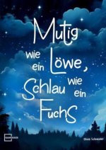 Mutig wie ein Löwe, schlau wie ein Fuchs