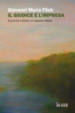 giudice e l'impresa. Economia e diritto: un rapporto difficile