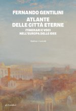 Atlante delle città eterne. Itinerari e voci nell'Europa delle idee