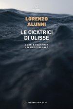 cicatrici di Ulisse. Corpi e frontiere nel Mediterraneo