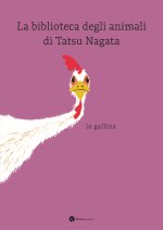 gallina. La biblioteca degli animali di Tatsu Nagata