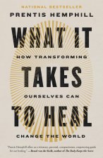 WHAT IT TAKES TO HEAL