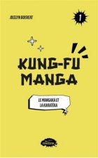 KUNG-FU MANGA V 01 LE MANGAKA ET LA KARATEKA