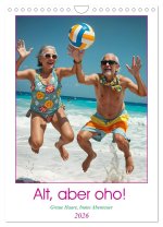 Alt, aber oho - Graue Haare, bunte Abenteuer (Wandkalender 2026 DIN A4 hoch), CALVENDO Monatskalender