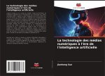 La technologie des médias numériques à l'ère de l'intelligence artificielle