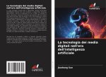 La tecnologia dei media digitali nell'era dell'intelligenza artificiale