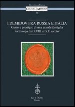 Demidov fra Russia e Italia. Gusto e prestigio di una grande famiglia in Europa fra Otto e Novecento