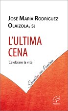 Ultima cena. Celebrare la vita