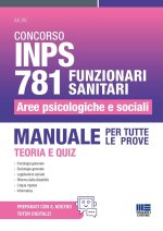Concorso INPS 781 funzionari sanitari. Aree psicologiche e sociali. Manuale per tutte le prove. Teoria e quiz