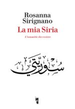mia Siria. L'umanità che resiste