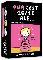 Ona jest 10 na 10 ale...