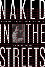 Running Naked in the Streets: A Memoir in Prose, Poems & Stories
