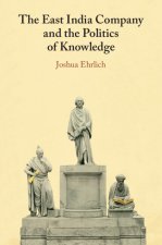 The East India Company and the Politics of Knowledge