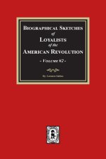 Biographical Sketches of Loyalists of the American Revolution, Volume #2