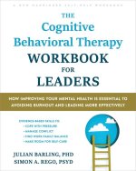 The Cognitive Behavioral Therapy Workbook for Leaders