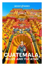 Insight Guides Guatemala, Belize and Yucatan: Travel Guide with eBook