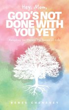 Hey, Mom, God's Not Done with You Yet!