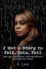 I Got a Story to Tell, Tale, Tail