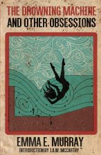 The Drowning Machine and Other Obsessions