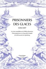 Prisonniers des glaces - Les expéditions de Willem Barentsz