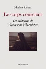 Le corps conscient - La médecine de Viktor von Weizsäcker