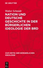 Nation und deutsche Geschichte in der bürgerlichen Ideologie der BRD