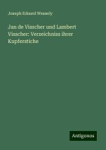 Jan de Visscher und Lambert Visscher: Verzeichniss ihrer Kupferstiche
