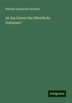 Ist das Gesetz das öffentliche Gewissen?