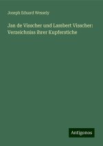 Jan de Visscher und Lambert Visscher: Verzeichniss ihrer Kupferstiche