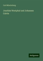 Joachim Westphal und Johannes Calvin