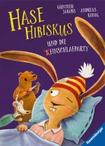 Hase Hibiskus und die (K)Einschlafparty - Kinderbuch ab 3 Jahre, Bilderbuch, Vorlesebuch