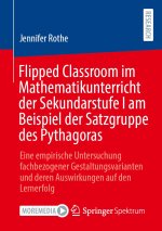 Flipped Classroom im Mathematikunterricht der Sekundarstufe I am Beispiel der Satzgruppe des Pythagoras