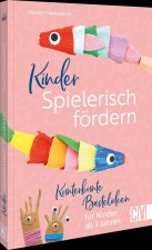 Kinder spielerisch fördern: KunterbunteBastelideen für Kinder ab 3 Jahren