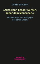 'Alles kann besser werden, außer dem Menschen.'