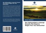 Die Fiktionalität in George Orwells The Road to Wigan Pier neu beleuchtet