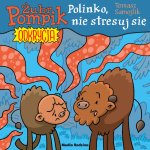 Polinko, nie stresuj się! Żubr Pompik. Odkrycia. Tom 14