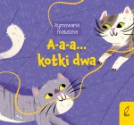 A-a-a... Kotki dwa. Rymowanki maluszka. Oprawa twarda