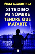 Si Te Digo Mi Nombre, Tendré Que Matarte / If I Tell You My Name, I'll Have to Kill You