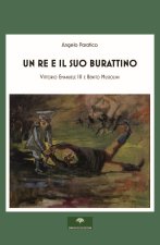re e il suo burattino. Vittorio Emanuele III e Benito Mussolini