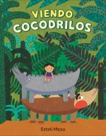 Viendo Cocodrilos (Seeing Crocodiles Everywhere Spanish Edition)