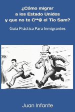 ?Cómo migrar a los Estado Unidos y que no te C**@ el Tío Sam?