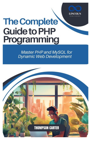The Complete Guide to PHP Programming