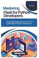 Mastering Flask for Python Developers