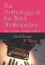 The Anthology of the Black Shakespeare.