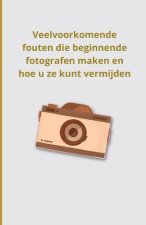 Veelvoorkomende fouten die beginnende fotografen maken en hoe u ze kunt vermijden