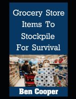 Grocery Store Items To Stockpile For Survival